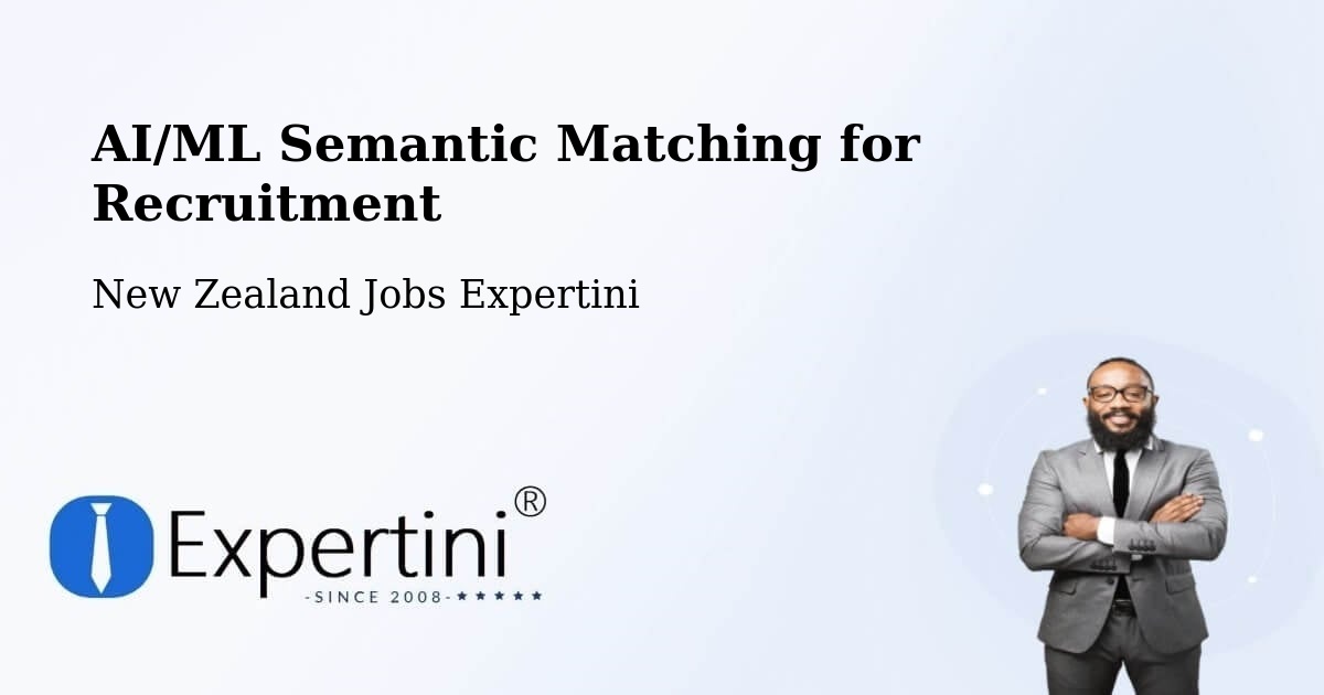 AI/ML Semantic Matching for Recruitment - New Zealand Jobs Expertini
